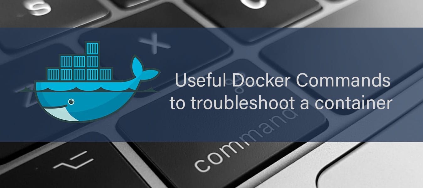 Useful Docker Commands to troubleshoot a container